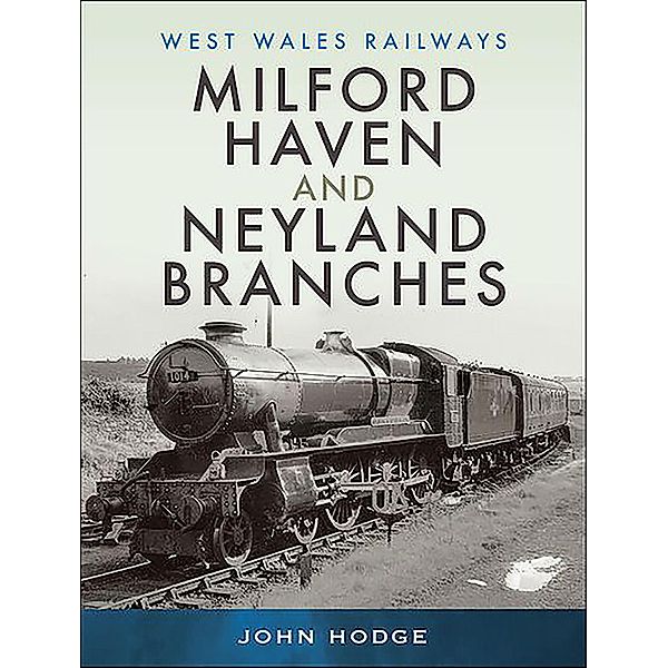 Milford Haven and Neyland Branches, John Hodge