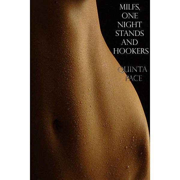 Milfs, One Night Stands And Hookers, Quinta Pace