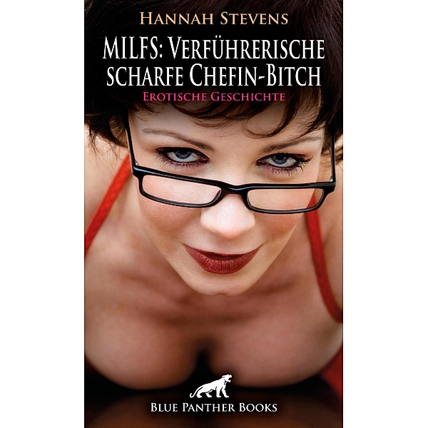 MILFS: Verführerische scharfe Chefin-Bitch | Erotische Geschichte / Love, Passion & Sex, Hannah Stevens