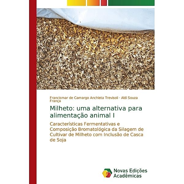 Milheto: uma alternativa para alimentação animal I, Francismar de Camargo Anchieta Trevisoli, Aldi Souza França
