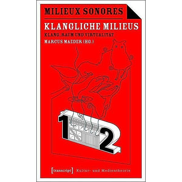 Milieux Sonores/Klangliche Milieus / Kultur- und Medientheorie