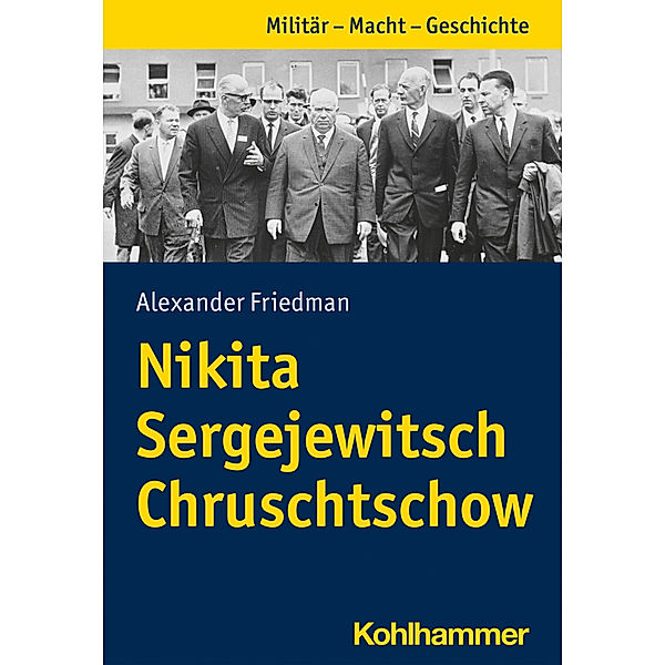 Militär - Macht - Geschichte / Nikita Sergejewitsch Chruschtschow, Alexander Friedman