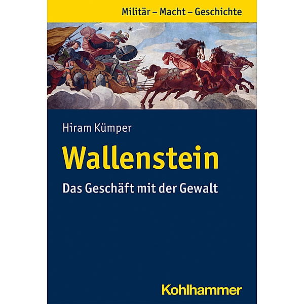 Militär - Macht - Geschichte / Wallenstein, Hiram Kümper