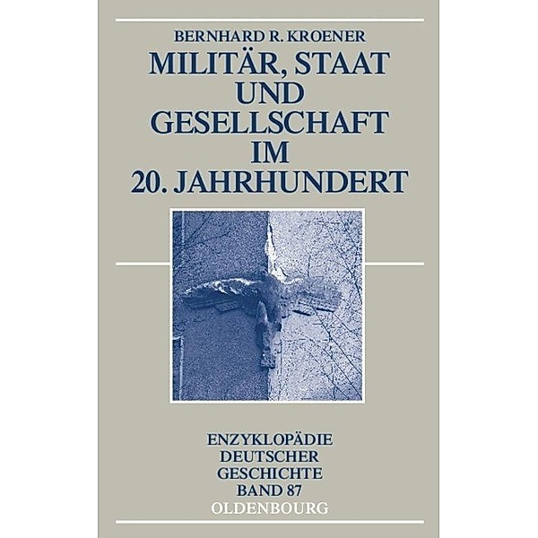 Militär, Staat und Gesellschaft im 20. Jahrhundert, Bernhard R. Kroener