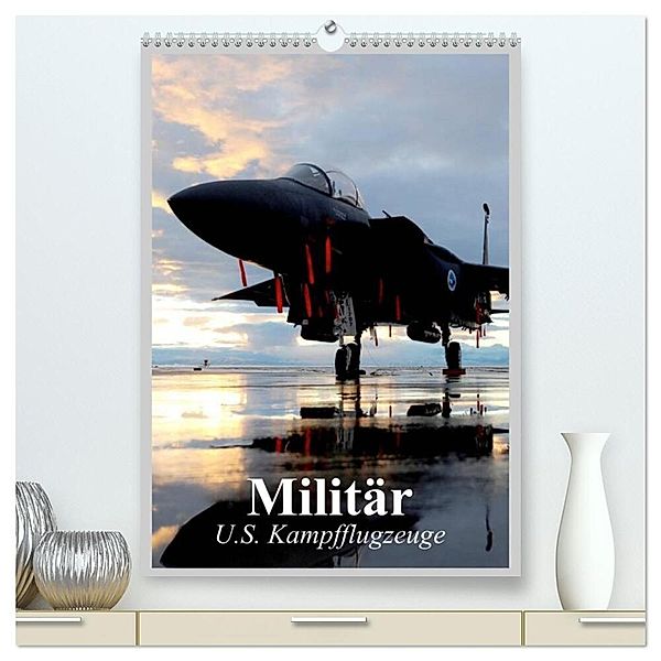 Militär. U.S. Kampfflugzeuge (hochwertiger Premium Wandkalender 2024 DIN A2 hoch), Kunstdruck in Hochglanz, Elisabeth Stanzer