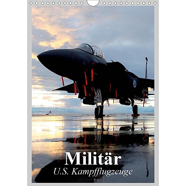 Militär. U.S. Kampfflugzeuge (Wandkalender 2021 DIN A4 hoch), Elisabeth Stanzer