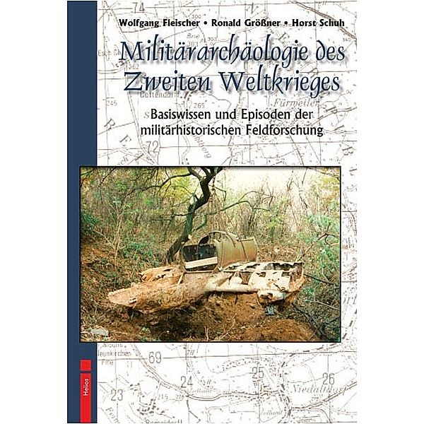 Militärarchäologie des Zweiten Weltkrieges, Ronald Grössner, Wolfgang Fleischer, Horst Schuh