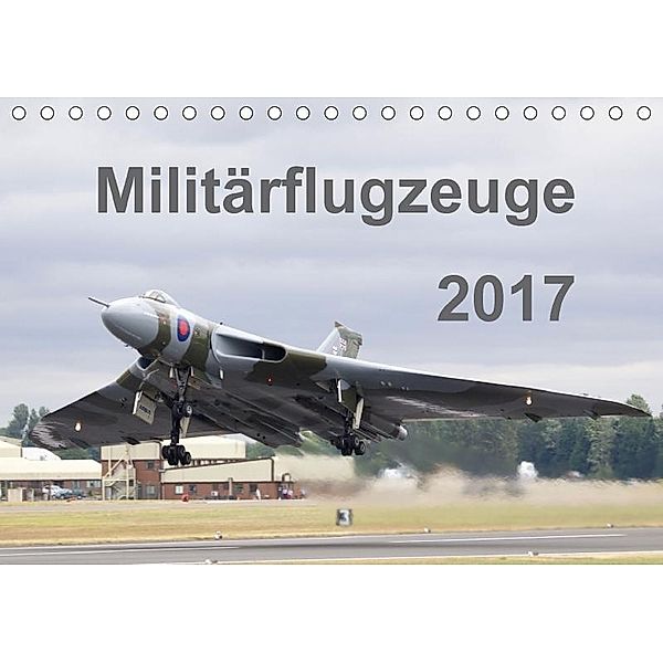 Militärflugzeuge 2017 (Tischkalender 2017 DIN A5 quer), k.A. MUC-Spotter