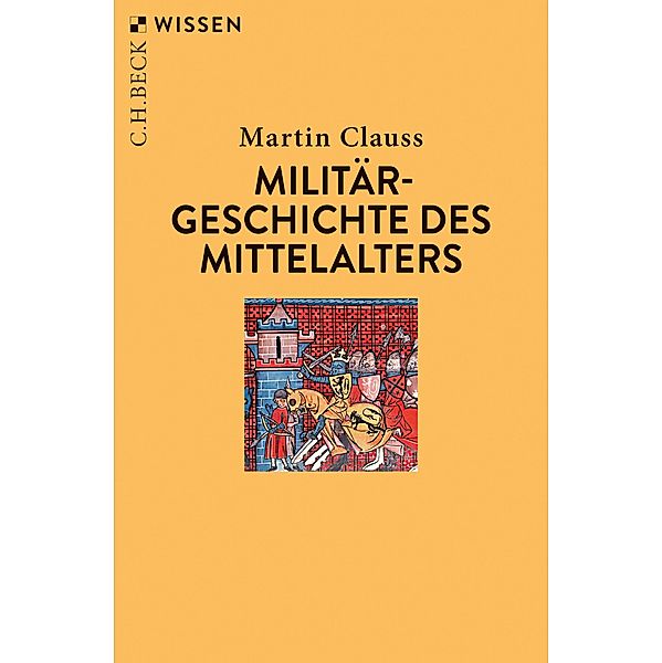 Militärgeschichte des Mittelalters / Beck'sche Reihe Bd.2914, Martin Clauss