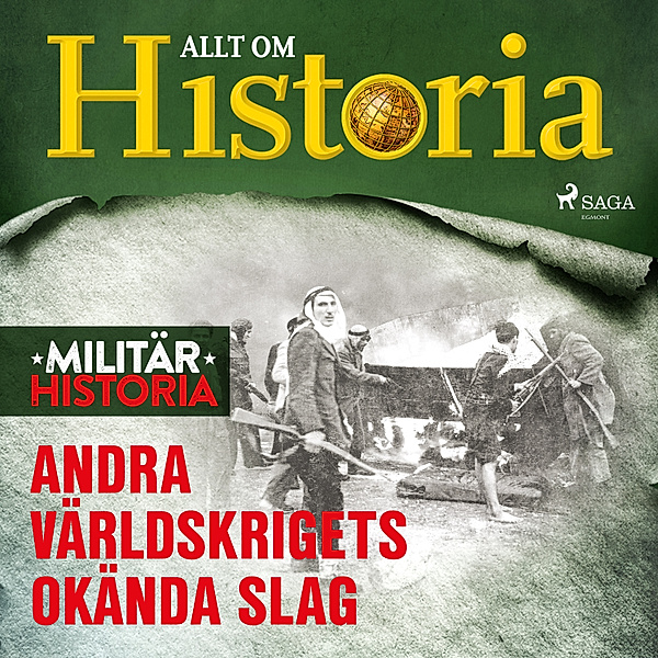 Militärhistoria - 12 - Andra världskrigets okända slag, Allt om Historia