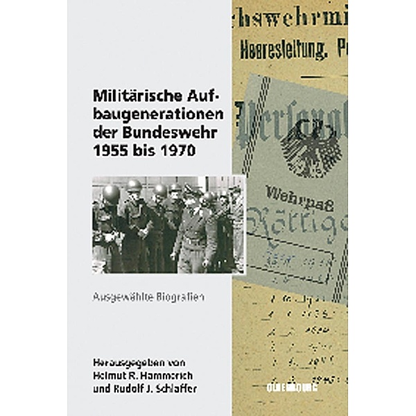 Militärische Aufbaugenerationen der Bundeswehr 1955 bis 1970 / Sicherheitspolitik und Streitkräfte der Bundesrepublik Deutschland Bd.10