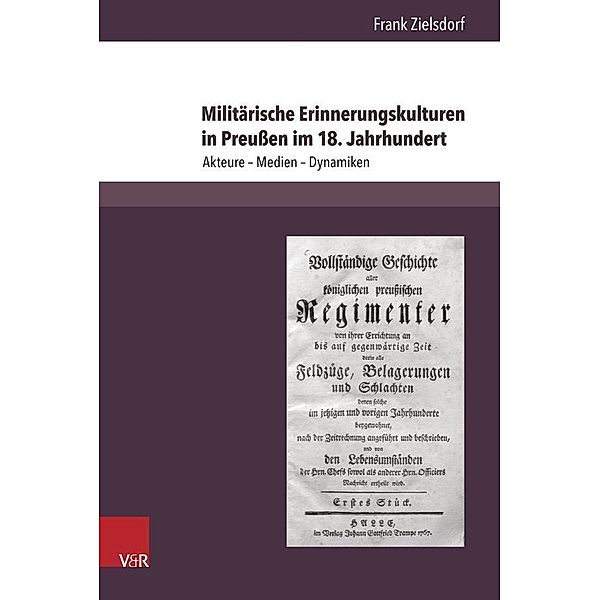 Militärische Erinnerungskulturen in Preußen im 18. Jahrhundert, Frank Zielsdorf