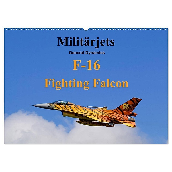Militärjets General Dynamics F-16 Fighting Falcon (Wandkalender 2024 DIN A2 quer), CALVENDO Monatskalender, MUC-Spotter
