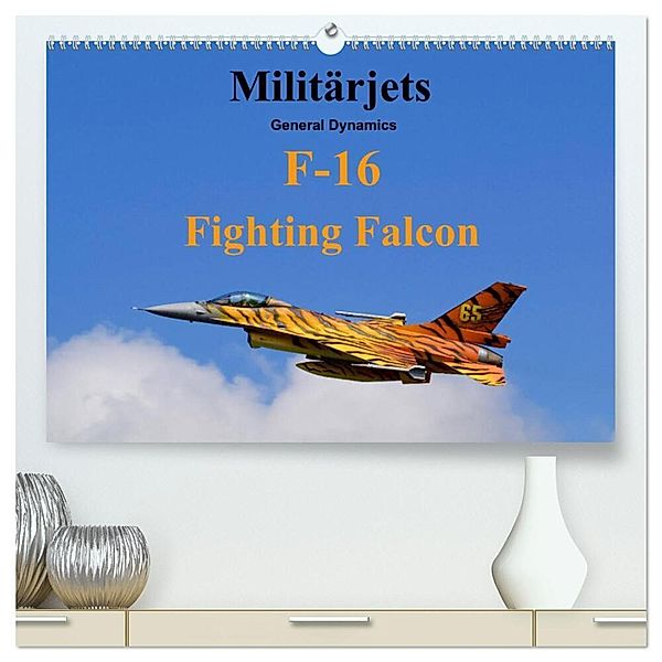 Militärjets General Dynamics F-16 Fighting Falcon (hochwertiger Premium Wandkalender 2025 DIN A2 quer), Kunstdruck in Hochglanz, Calvendo, MUC-Spotter