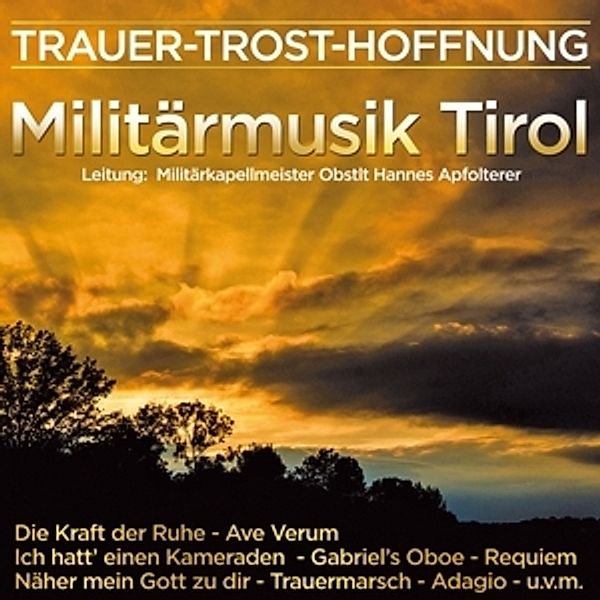Militärmusik Tirol - Trauer - Trost - Hoffnung CD, Militärmusik Tirol
