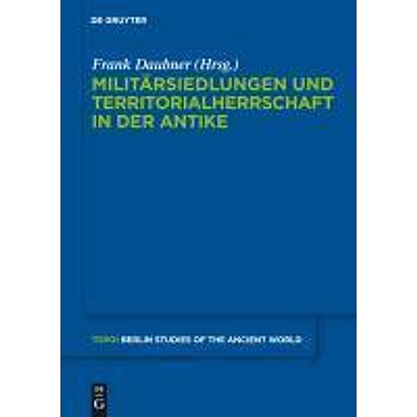 Militärsiedlungen und Territorialherrschaft in der Antike / Topoi - Berlin Studies of the Ancient World / Topoi - Berliner Studien der Alten Welt Bd.3