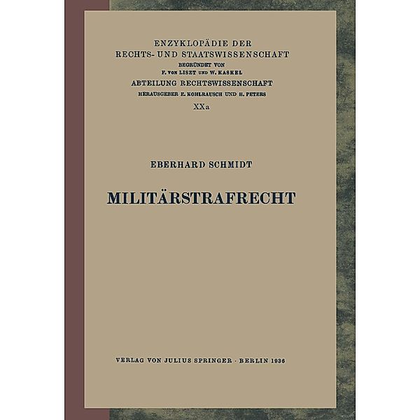 Militärstrafrecht / Enzyklopädie der Rechts- und Staatswissenschaft Bd.25, Eberhard Schmidt
