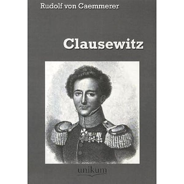 Militärtechnik & Militärgeschichte / Clausewitz, Rudolf von Caemmerer