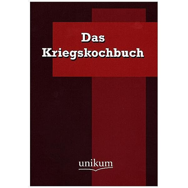 Militärtechnik & Militärgeschichte / Das Kriegskochbuch, Anonym