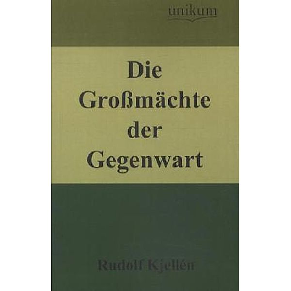 Militärtechnik & Militärgeschichte / Die Großmächte der Gegenwart, Rudolf Kjellén