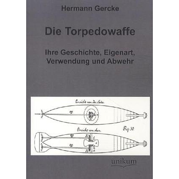 Militärtechnik & Militärgeschichte / Die Torpedowaffe, Hermann Gercke