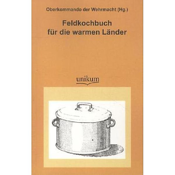 Militärtechnik & Militärgeschichte / Feldkochbuch für die warmen Länder