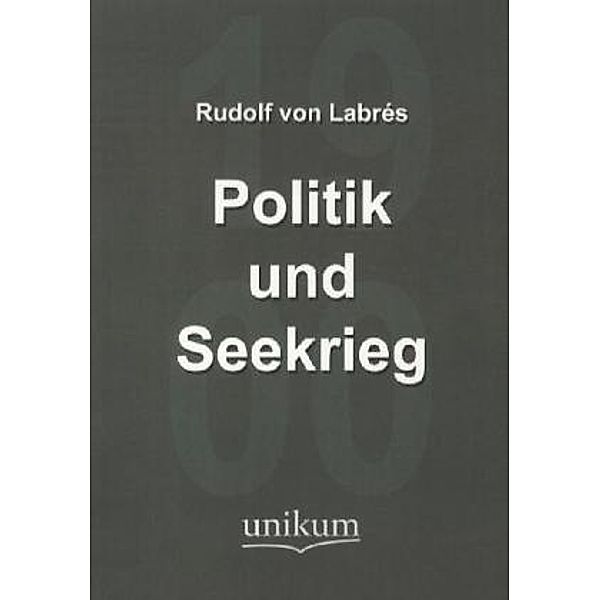 Militärtechnik & Militärgeschichte / Politik und Seekrieg, Rudolf von Labrés
