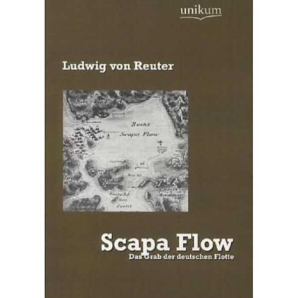 Militärtechnik & Militärgeschichte / Scapa Flow, Ludwig von Reuter