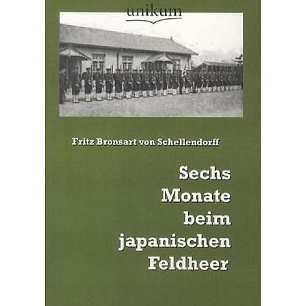 Militärtechnik & Militärgeschichte / Sechs Monate beim japanischen Feldheer, Fritz Bronsart von Schellendorff