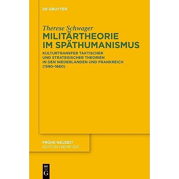 Militärtheorie im Späthumanismus / Frühe Neuzeit Bd.160, Therese Schwager