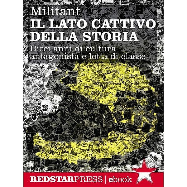 Militant. Il lato cattivo della storia / Unaltrastoria, Collettivo Militant