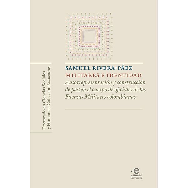 Militares e identidad / Colección Encuentros - Doctorado en ciencias sociales y humanas, Samuel Rivera Páez
