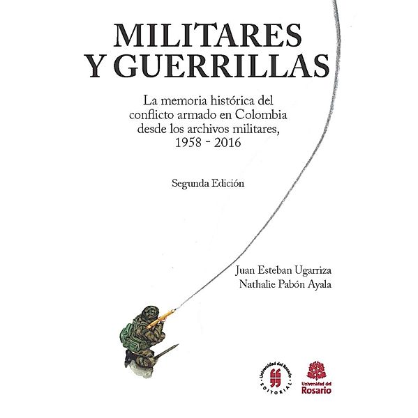 Militares y Guerrillas / Textos de Jursiprudencia Bd.2, Juan Esteban Ugarriza, Nathalie Pabón Ayala