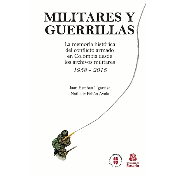 Militares y Guerrillas / Textos de Jursiprudencia Bd.2, Juan Esteban Ugarriza, Nathalie Pabón Ayala