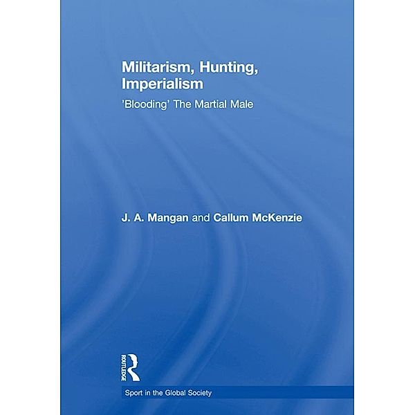 Militarism, Hunting, Imperialism, J. A. Mangan, Callum McKenzie