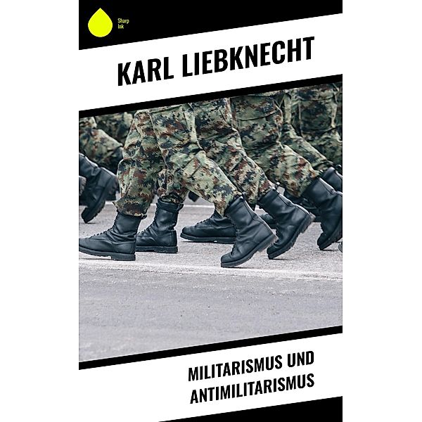 Militarismus und Antimilitarismus, Karl Liebknecht