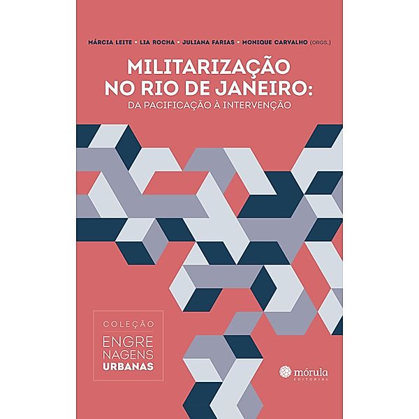 Militarização no Rio de Janeiro: / Coleção Engrenagens Urbanas Bd.2, Juliana Farias, Lia Rocha, Márcia Leite, Monique Carvalho