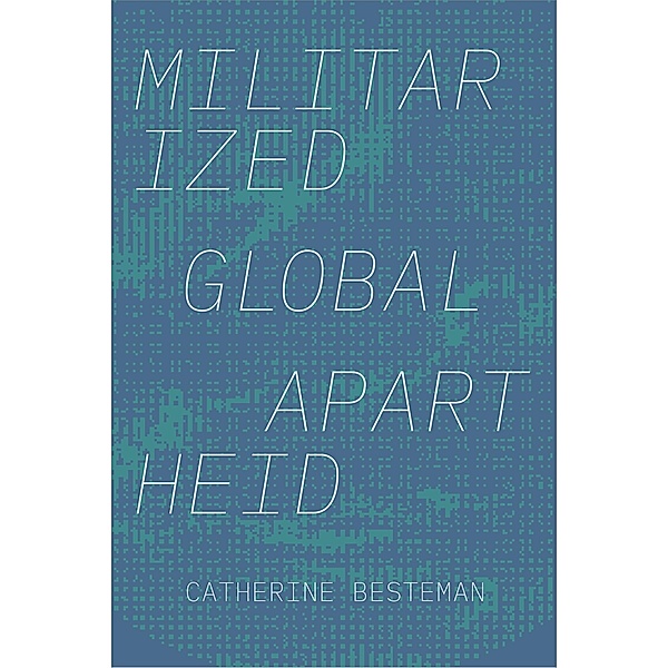 Militarized Global Apartheid / Global Insecurities, Besteman Catherine Besteman
