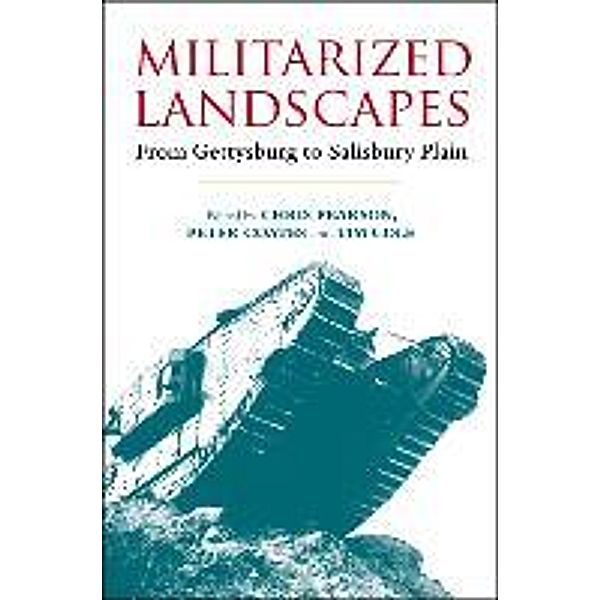 Militarized Landscapes: From Gettysburg to Salisbury Plain, Chris Pearson