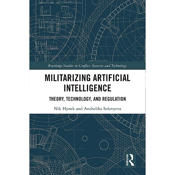 Militarizing Artificial Intelligence, Nik Hynek, Anzhelika Solovyeva