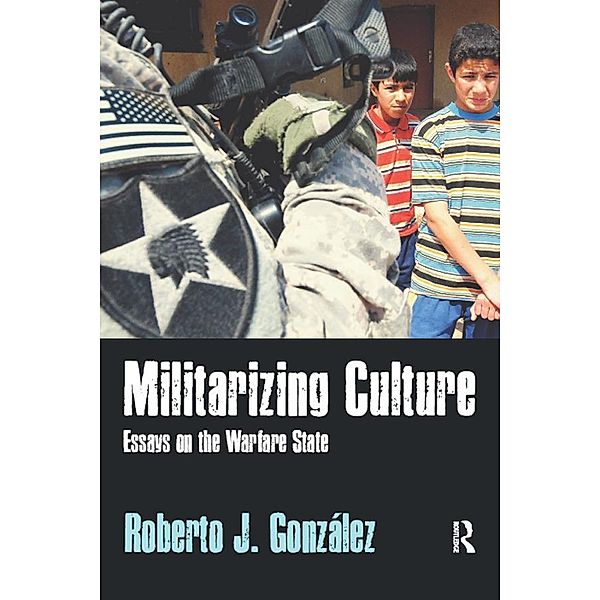 Militarizing Culture, Roberto J González