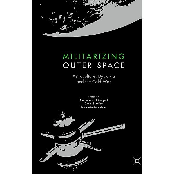 Militarizing Outer Space / Palgrave Studies in the History of Science and Technology