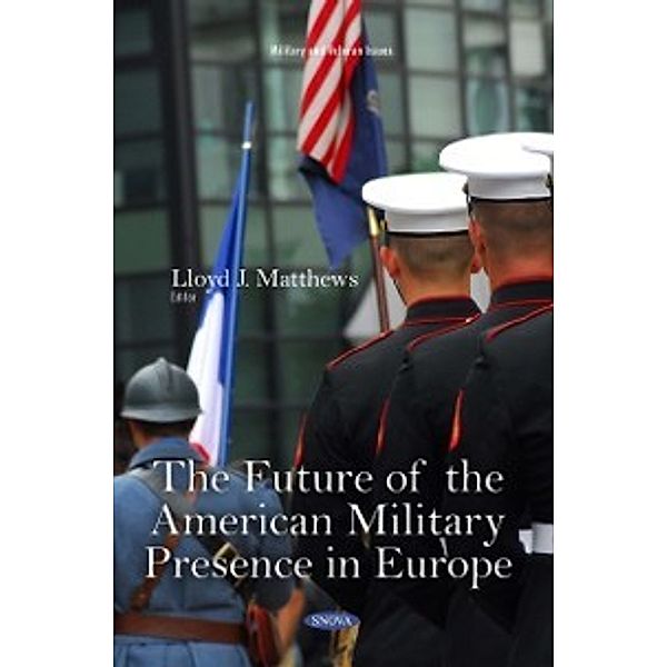 Military and Veteran Issues: Future of the American Military Presence in Europe