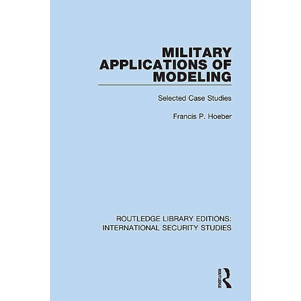 Military Applications of Modeling, Francis P. Hoeber