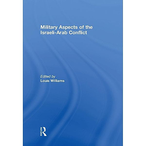 Military Aspects of the Israeli-Arab Conflict, Louis Williams