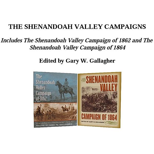 Military Campaigns of the Civil War: The Shenandoah Valley Campaigns, Omnibus E-book