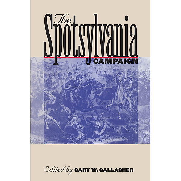 Military Campaigns of the Civil War: The Spotsylvania Campaign