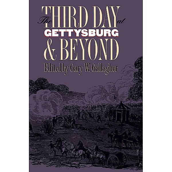 Military Campaigns of the Civil War: The Third Day at Gettysburg and Beyond