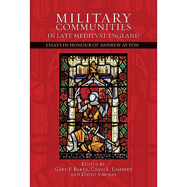 Military Communities in Late Medieval England / Warfare in History Bd.44