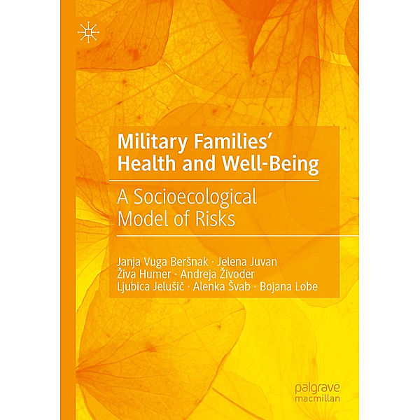 Military Families' Health and Well-Being, Janja Vuga Bersnak, Jelena Juvan, Ziva Humer, Andreja Zivoder, Ljubica Jelusic, Alenka Svab, Bojana Lobe